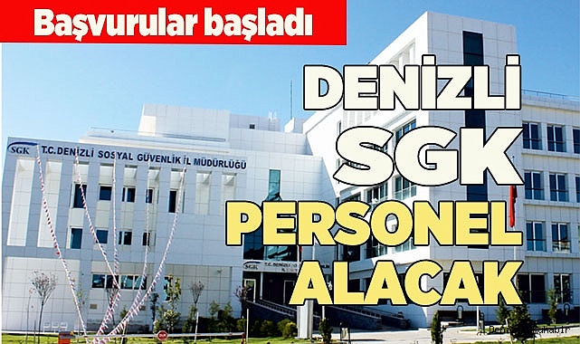 DENİZLİ SGK PERSONEL ALACAK