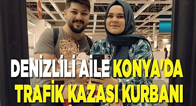 DENİZLİLİ AİLE KONYA'DA TRAFİK KAZASI KURBANI