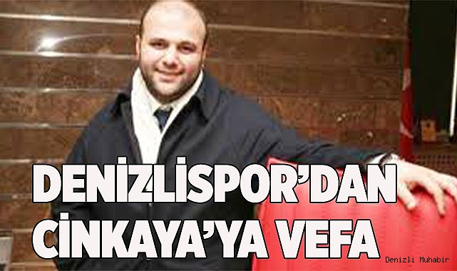 DENİZLİSPOR’DAN CİNKAYA’YA VEFA
