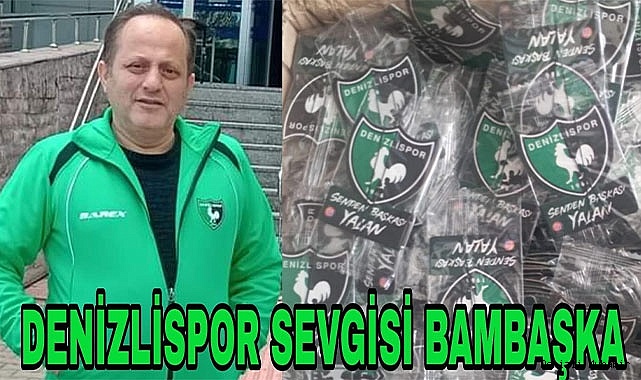 DENİZLİSPOR SEVGİSİ BAMBAŞKA