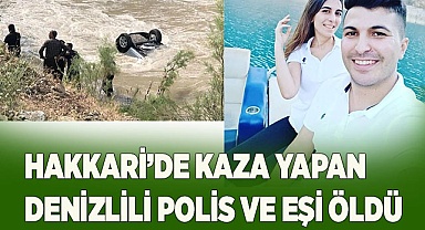 Hakkari’de kaza yapan Denizlili polis ve eşi öldü