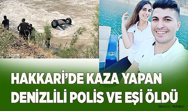Hakkari’de kaza yapan Denizlili polis ve eşi öldü