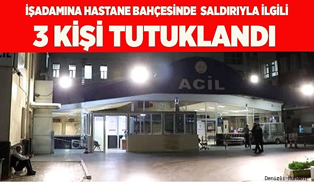 Hastane bahçesindeki saldırıya 3 tutuklama