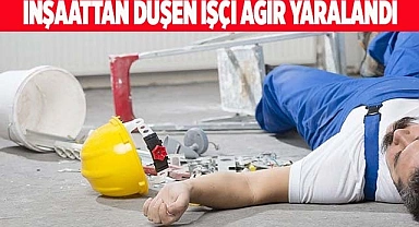 İnşaattan düşen işçi ağır yaralandı