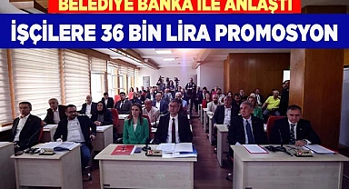 İŞÇİLERE 36 BİN LİRA PROMOSYON
