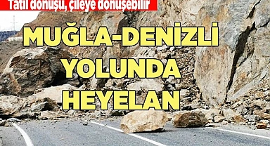MUĞLA-DENİZLİ YOLUNDA HEYELAN