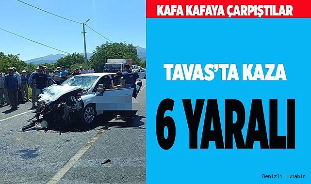 TAVAS’TA KAZA 6 YARALI
