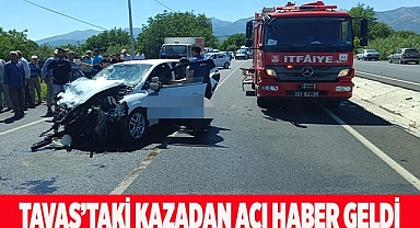 Tavas’taki kazadan acı haber geldi