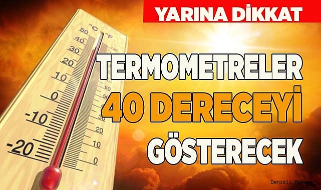 TERMOMETRELER 40 DERECEYİ GÖSTERECEK