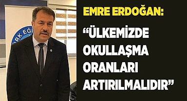 “ÜLKEMİZDE OKULLAŞMA ORANLARI ARTIRILMALIDIR”