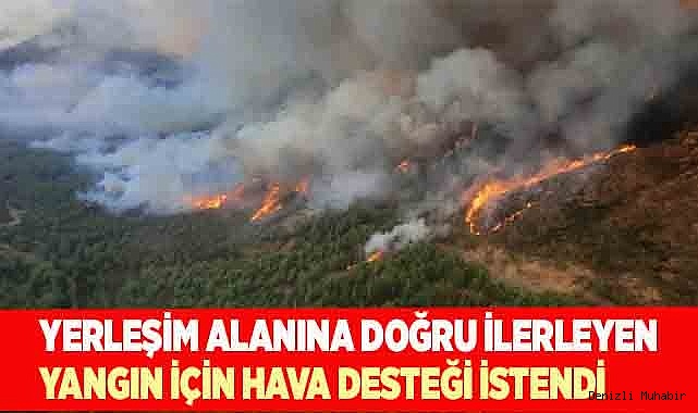 Yerleşim alanına doğru ilerleyen yangın için hava desteği istendi