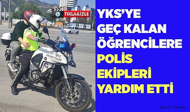 YKS’ye geç kalan öğrencilere polis ekipleri yardım etti