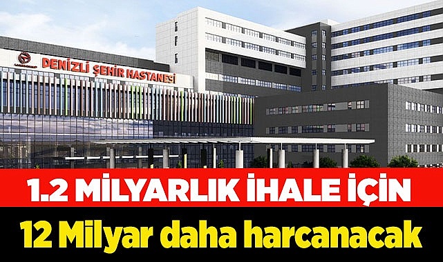 1.2 milyarlık ihale için 12 milyar daha harcanacak