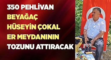 350 pehlivan Beyağaç Hüseyin Çokal er meydanının tozunu attıracak
