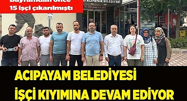 ACIPAYAM BELEDİYESİ İŞÇİ KIYIMINA DEVAM EDİYOR