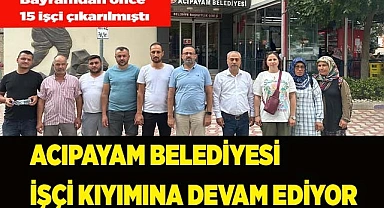 ACIPAYAM BELEDİYESİ İŞÇİ KIYIMINA DEVAM EDİYOR