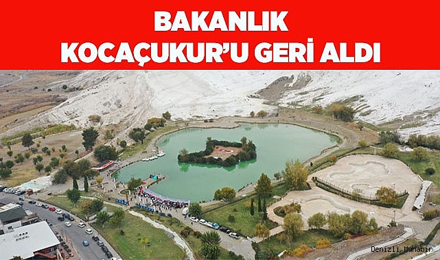 Bakanlık Kocaçukur’u Pamukkale Belediyesinin elinden geri aldı