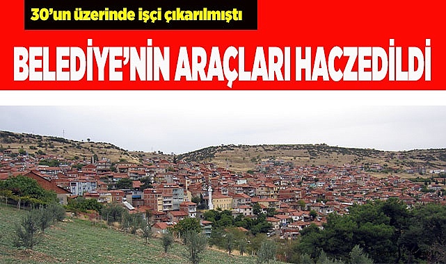 BELEDİYE’NİN  ARAÇLARI HACZEDİLDİ