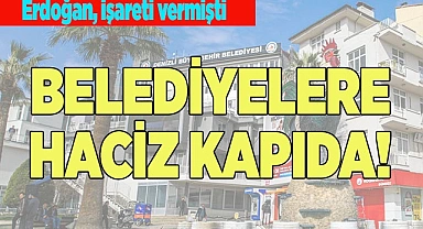 BELEDİYELERE HACİZ KAPIDA