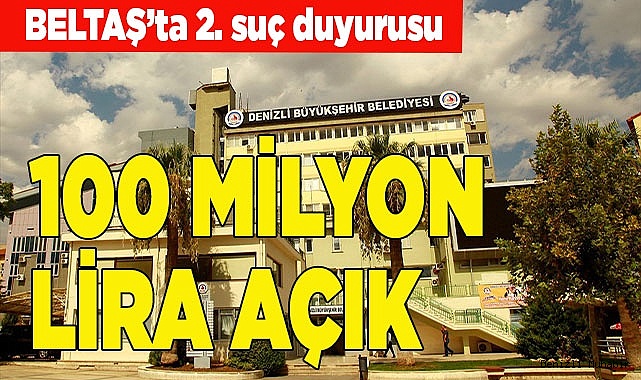 BELTAŞ'TA 100 MİLYON LİRA AÇIK