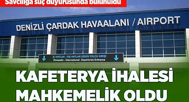 Çardak Havalimanındaki kafeterya ihalesi mahkemelik oldu