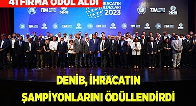 DENİB, ihracat şampiyonu 41 firmayı ödüllendirdi