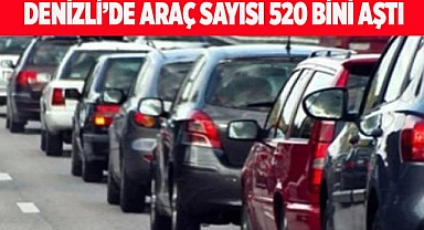 Denizli’de araç sayısı 520 bini aştı