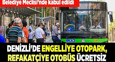 DENİZLİ'DE ENGELLİYE OTOPARK, REFAKATÇİYE OTOBÜS ÜCRETSİZ
