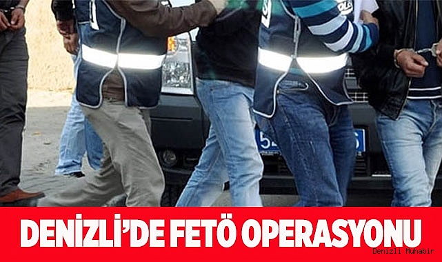 Denizli’de FETÖ operasyonu