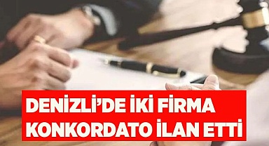 Denizli’de iki firma konkordato ilan etti