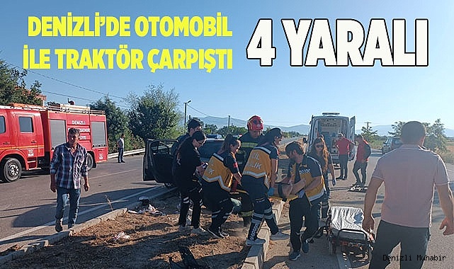 Denizli’de otomobil ile traktör çarpıştı; 4 yaralı