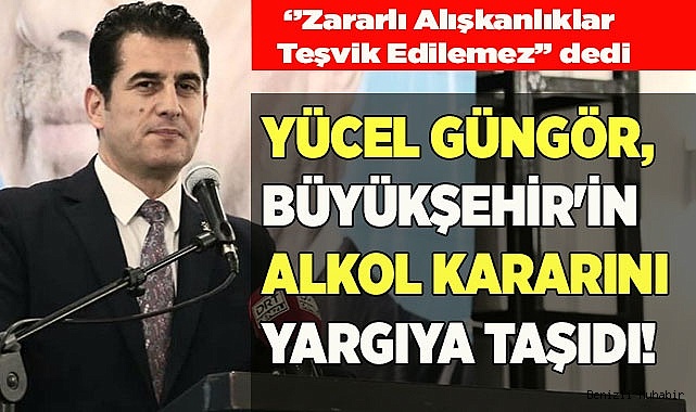 Denizli'de Yücel Güngör, Büyükşehir'in alkol kararını yargıya taşıdı