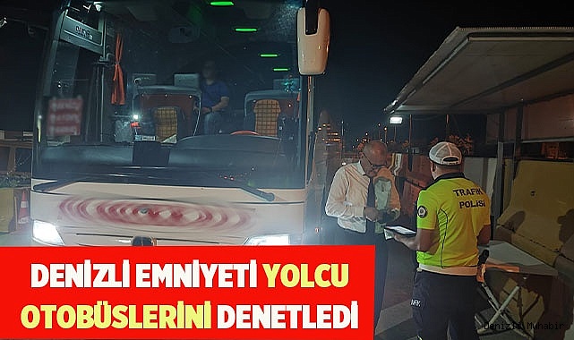 Denizli emniyeti yolcu otobüslerini denetledi