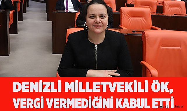 Denizli Milletvekili ÖK, vergi vermediğini kabul etti