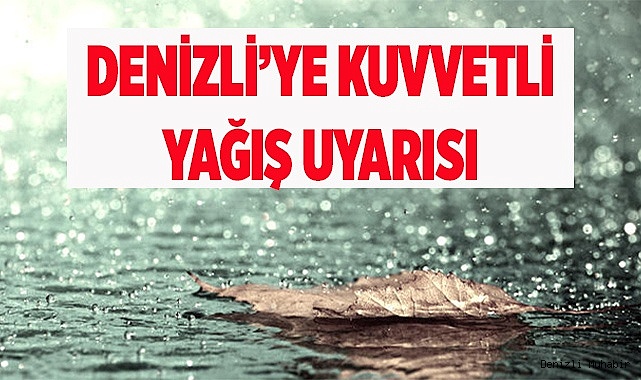 Denizli’ye kuvvetli yağış uyarısı