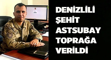 Denizlili şehit astsubay toprağa verildi