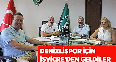 DENİZLİSPOR İÇİN İSVİÇRE’DEN GELDİLER