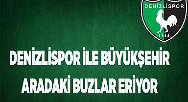DENİZLİSPOR İLE BÜYÜKŞEHİR ARADAKİ BUZLAR ERİMEYE BAŞLADI