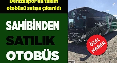 Denizlispor'un takım otobüsü satışa çıkarıldı