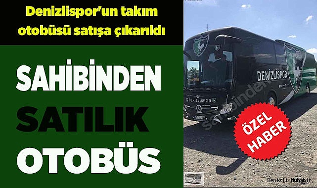 Denizlispor'un takım otobüsü satışa çıkarıldı