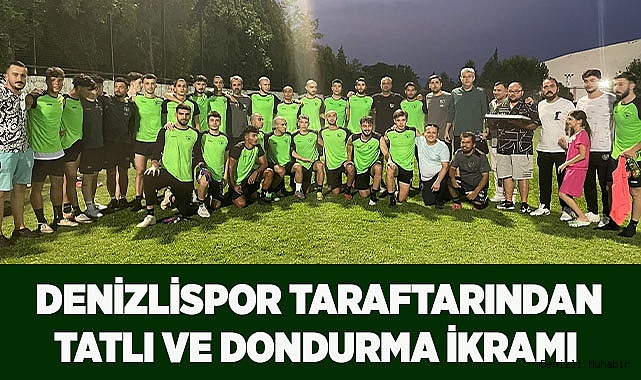 DENİZLİSPOR TARAFTARINDAN TATLI VE DONDURMA İKRAMI