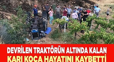 Devrilen traktörün altında kalan karı koca hayatını kaybetti