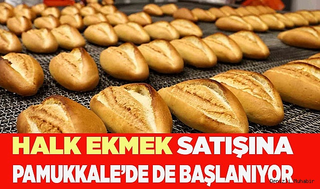 HALK EKMEK PAMUKKALE’DE DE BAŞLIYOR