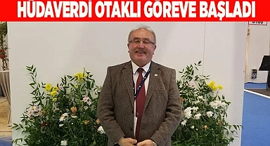 HÜDAVERDİ OTAKLI GÖREVE BAŞLADI