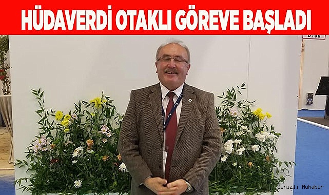 HÜDAVERDİ OTAKLI GÖREVE BAŞLADI