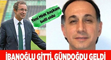 İBANOĞLU’NUN YERİNE GÜNDOĞDU