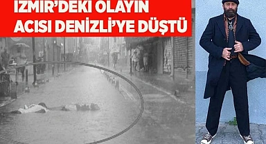 İzmir’deki olayın acısı Denizli’ye düştü