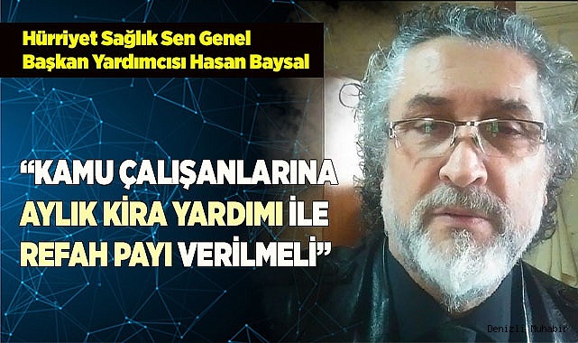 KAMU ÇALIŞANLARINA AYLIK KİRA YARDIMI İLE REFAH PAYI VERİLMELİ