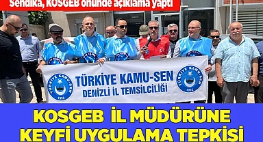 KOSGEB  İL MÜDÜRÜNE KEYFİ UYGULAMA TEPKİSİ