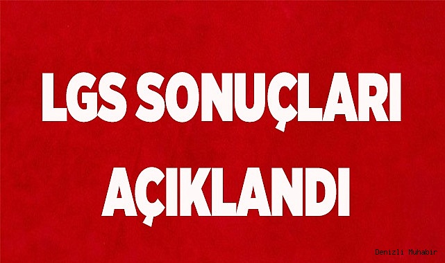 LGS sonuçları açıklandı
